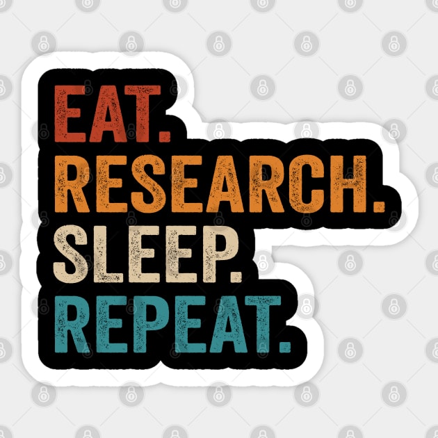 Eat Research Sleep Repeat Sticker by Tshirtiz